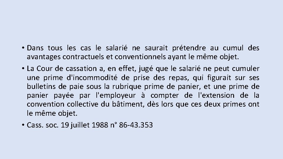  • Dans tous les cas le salarié ne saurait prétendre au cumul des