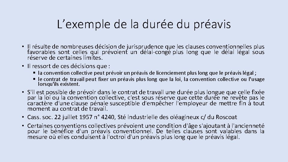 L’exemple de la durée du préavis • Il résulte de nombreuses décision de jurisprudence L’exemple de la durée du préavis • Il résulte de nombreuses décision de jurisprudence