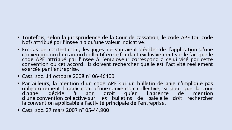  • Toutefois, selon la jurisprudence de la Cour de cassation, le code APE