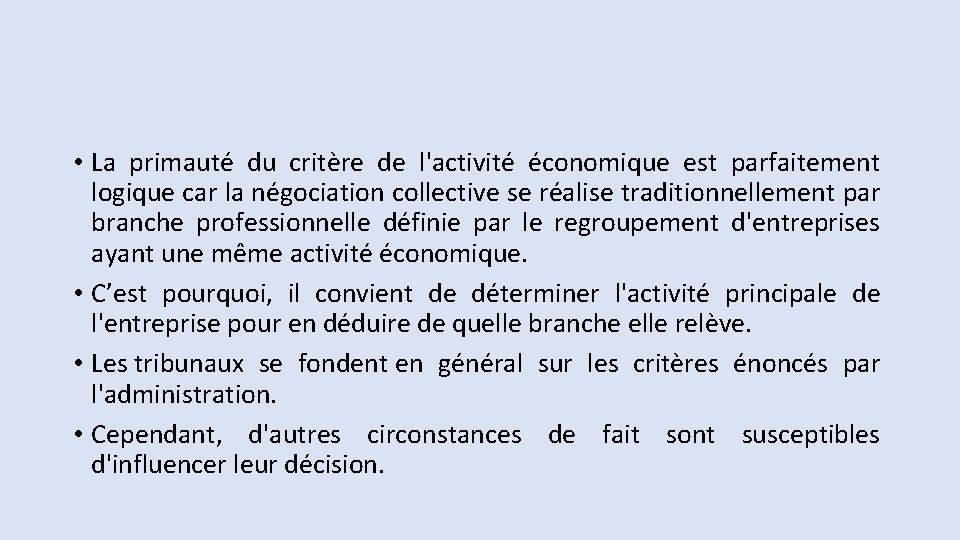• La primauté du critère de l'activité économique est parfaitement logique car la • La primauté du critère de l'activité économique est parfaitement logique car la