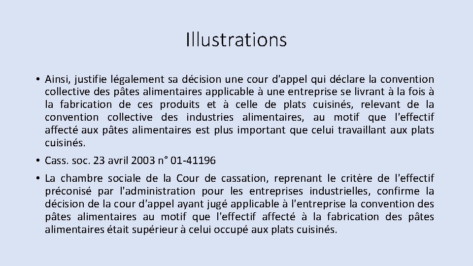 Illustrations • Ainsi, justifie légalement sa décision une cour d'appel qui déclare la convention Illustrations • Ainsi, justifie légalement sa décision une cour d'appel qui déclare la convention