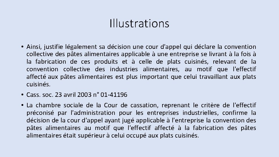 Illustrations • Ainsi, justifie légalement sa décision une cour d'appel qui déclare la convention