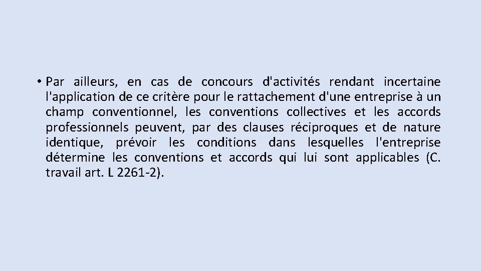 • Par ailleurs, en cas de concours d'activités rendant incertaine l'application de ce • Par ailleurs, en cas de concours d'activités rendant incertaine l'application de ce