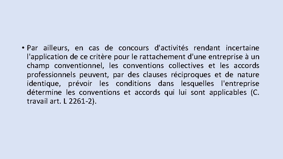  • Par ailleurs, en cas de concours d'activités rendant incertaine l'application de ce