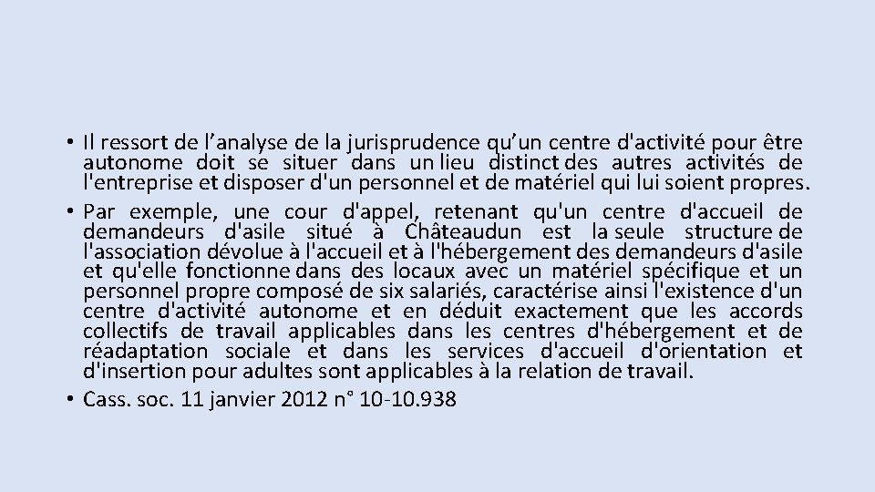• Il ressort de l’analyse de la jurisprudence qu’un centre d'activité pour être • Il ressort de l’analyse de la jurisprudence qu’un centre d'activité pour être