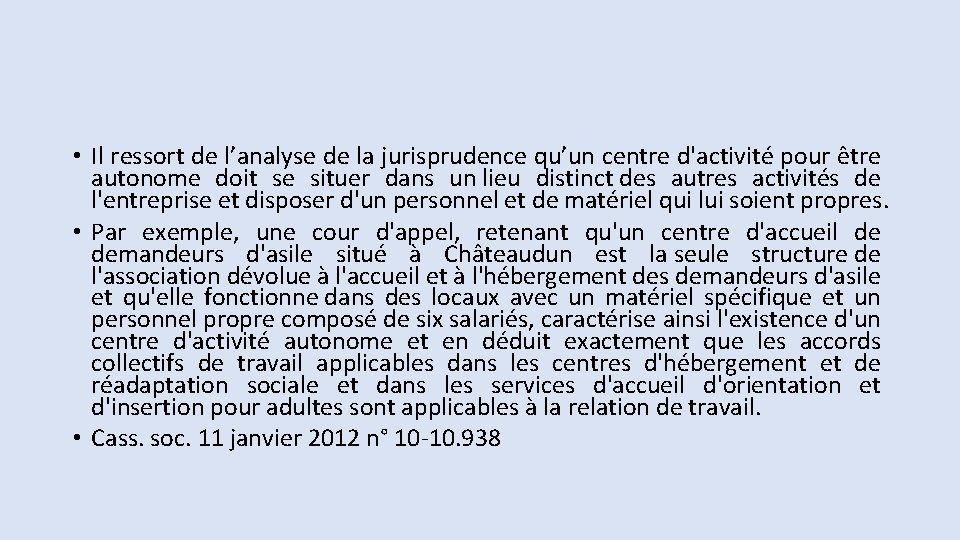  • Il ressort de l’analyse de la jurisprudence qu’un centre d'activité pour être