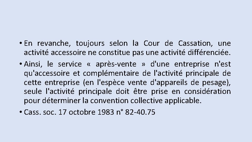  • En revanche, toujours selon la Cour de Cassation, une activité accessoire ne