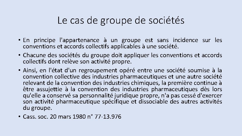 Le cas de groupe de sociétés • En principe l'appartenance à un groupe est Le cas de groupe de sociétés • En principe l'appartenance à un groupe est
