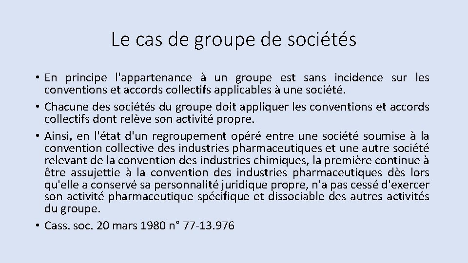 Le cas de groupe de sociétés • En principe l'appartenance à un groupe est