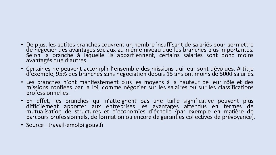 • De plus, les petites branches couvrent un nombre insuffisant de salariés pour • De plus, les petites branches couvrent un nombre insuffisant de salariés pour