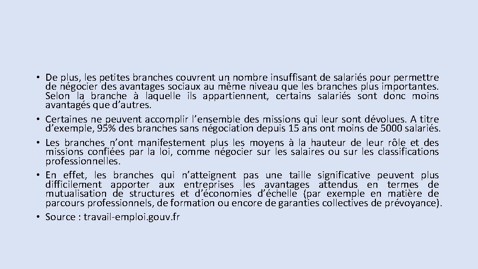  • De plus, les petites branches couvrent un nombre insuffisant de salariés pour