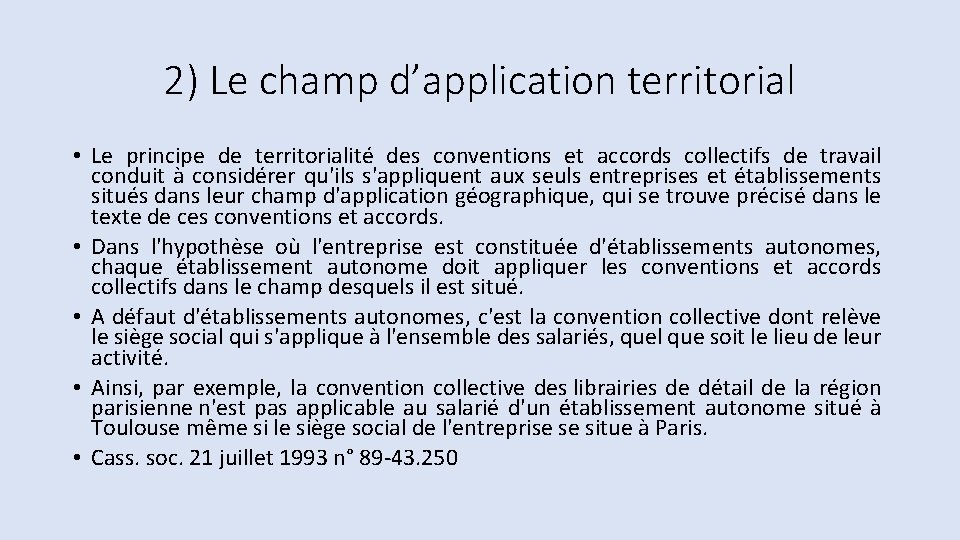 2) Le champ d’application territorial • Le principe de territorialité des conventions et accords 2) Le champ d’application territorial • Le principe de territorialité des conventions et accords
