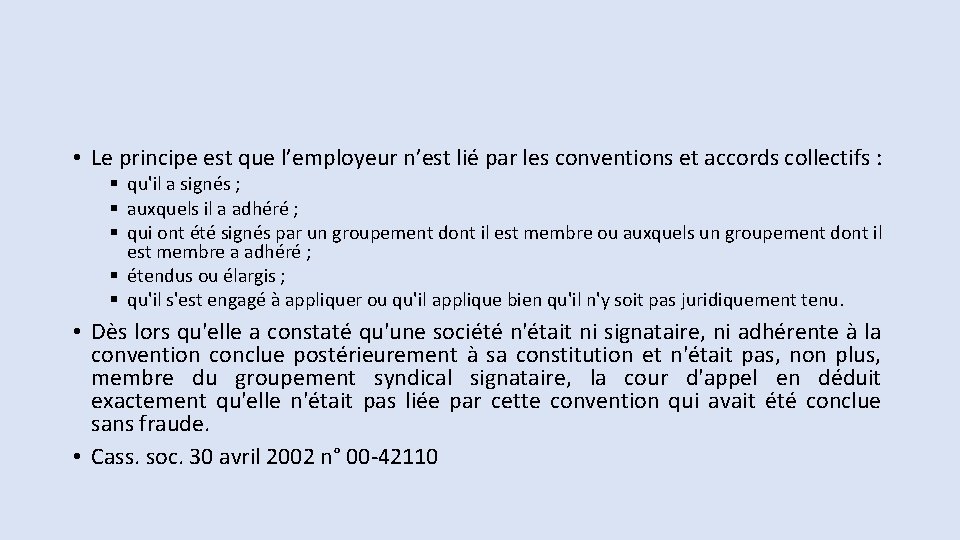 • Le principe est que l’employeur n’est lié par les conventions et accords • Le principe est que l’employeur n’est lié par les conventions et accords