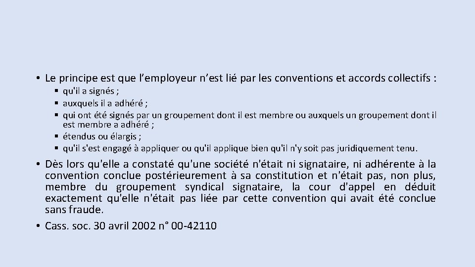  • Le principe est que l’employeur n’est lié par les conventions et accords