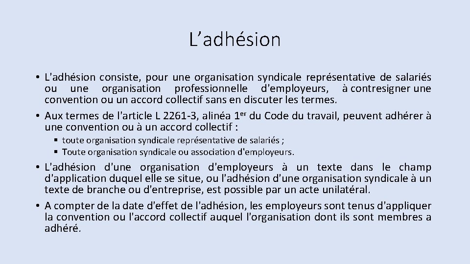 L’adhésion • L'adhésion consiste, pour une organisation syndicale représentative de salariés ou une organisation L’adhésion • L'adhésion consiste, pour une organisation syndicale représentative de salariés ou une organisation