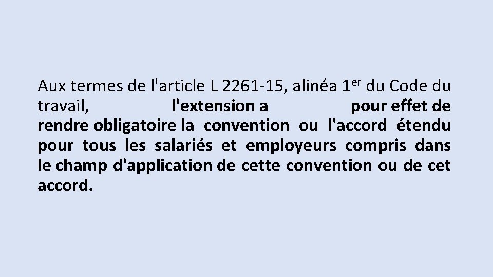 Aux termes de l'article L 2261 -15, alinéa 1 er du Code du travail,