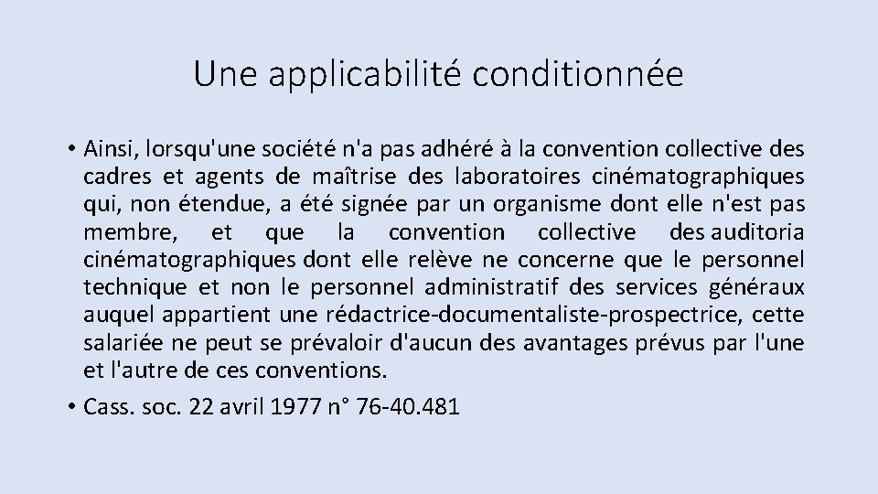 Une applicabilité conditionnée • Ainsi, lorsqu'une société n'a pas adhéré à la convention collective