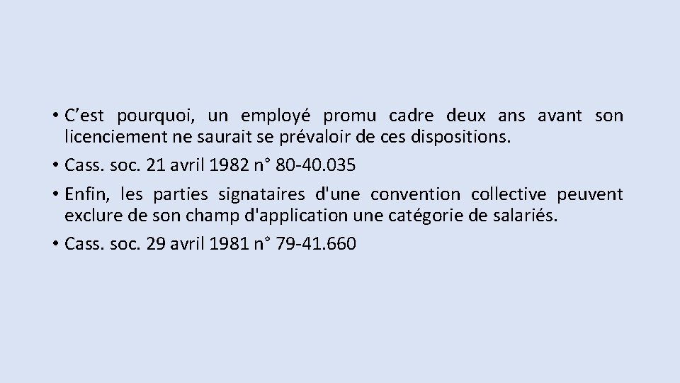• C’est pourquoi, un employé promu cadre deux ans avant son licenciement ne • C’est pourquoi, un employé promu cadre deux ans avant son licenciement ne