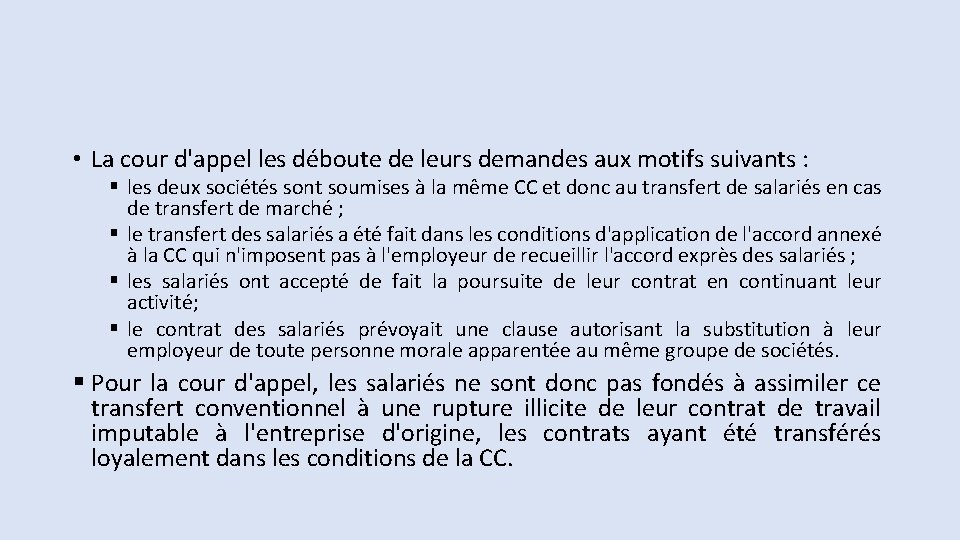 • La cour d'appel les déboute de leurs demandes aux motifs suivants : • La cour d'appel les déboute de leurs demandes aux motifs suivants :