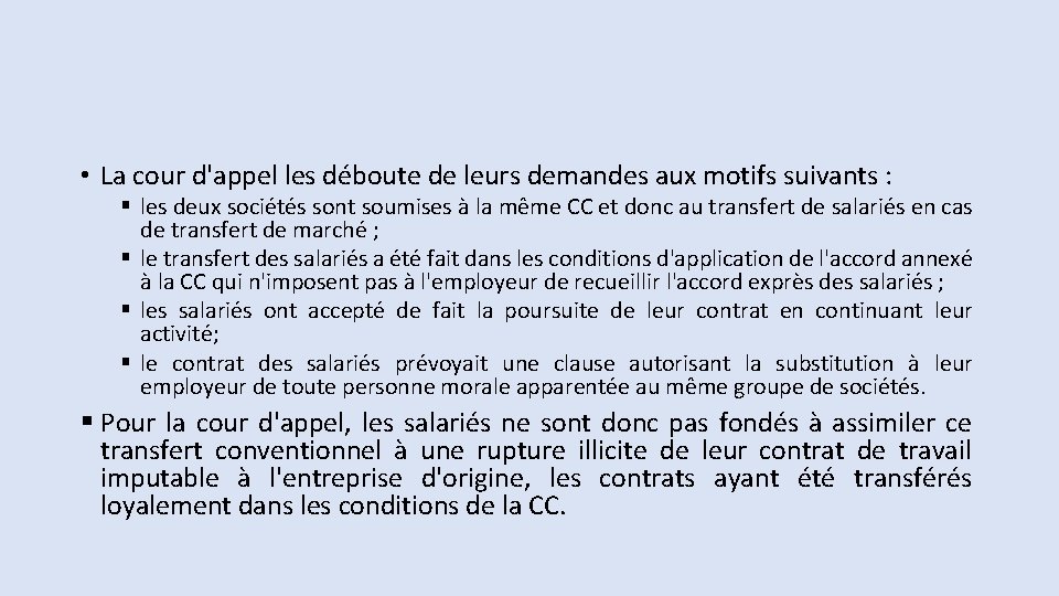  • La cour d'appel les déboute de leurs demandes aux motifs suivants :