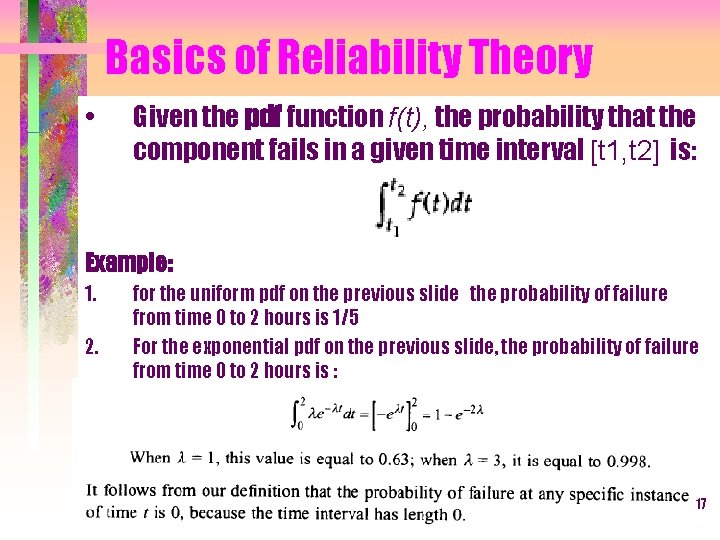 Basics of Reliability Theory • Given the pdf function f(t), the probability that the
