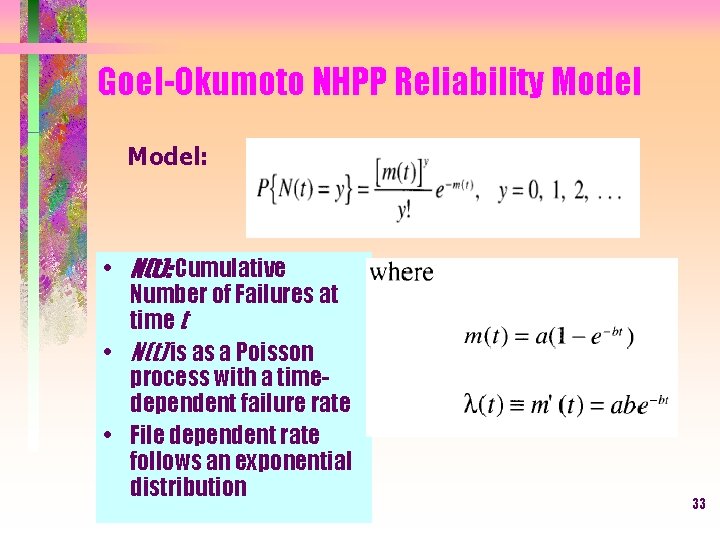 Goel-Okumoto NHPP Reliability Model: • N(t): Cumulative Number of Failures at time t •