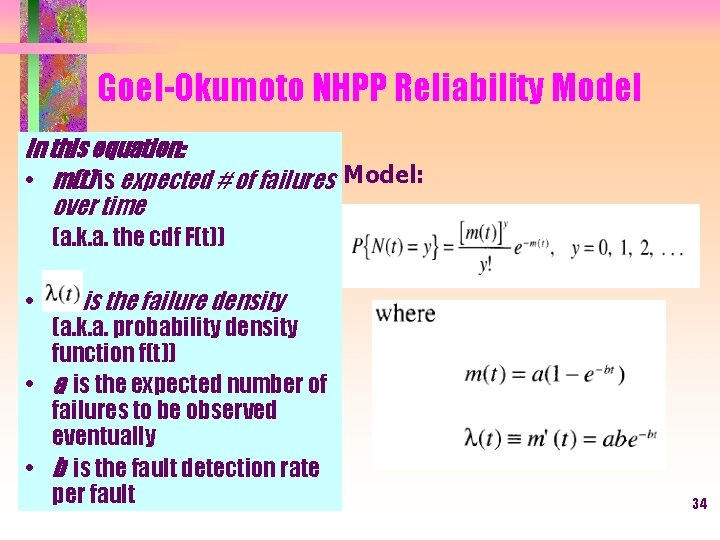 Goel-Okumoto NHPP Reliability Model In this equation: • m(t) is expected # of failures