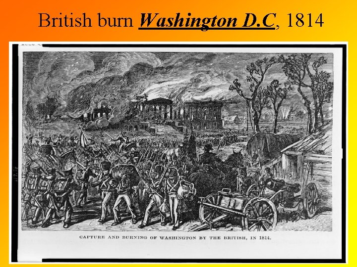 British burn Washington D. C, 1814 • . 