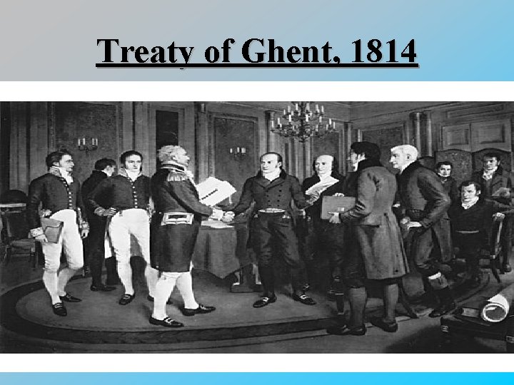 Treaty of Ghent, 1814 