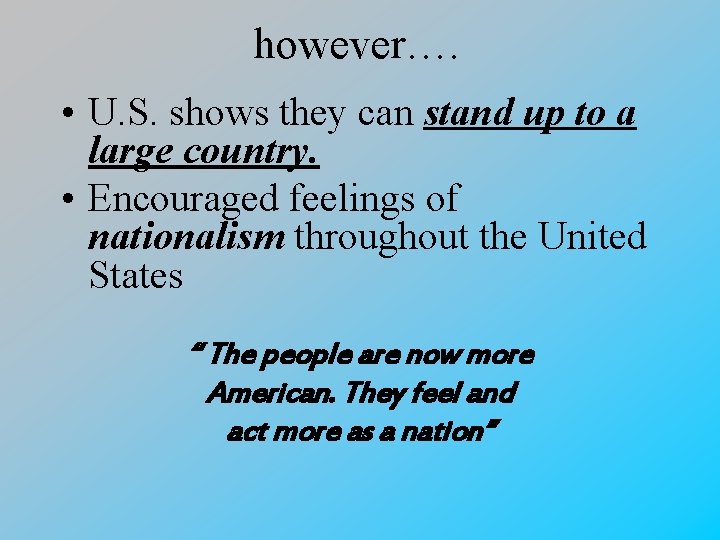 however…. • U. S. shows they can stand up to a large country. •