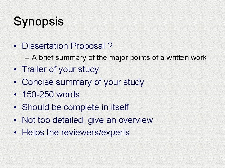 Synopsis • Dissertation Proposal ? – A brief summary of the major points of