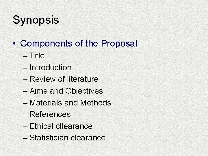 Synopsis • Components of the Proposal – Title – Introduction – Review of literature