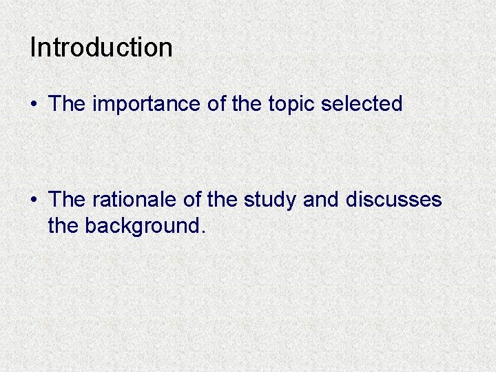 Introduction • The importance of the topic selected • The rationale of the study