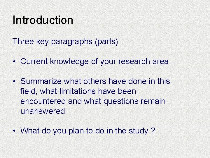 Introduction Three key paragraphs (parts) • Current knowledge of your research area • Summarize