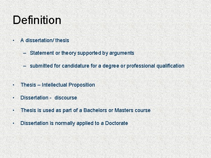Definition • A dissertation/ thesis – Statement or theory supported by arguments – submitted
