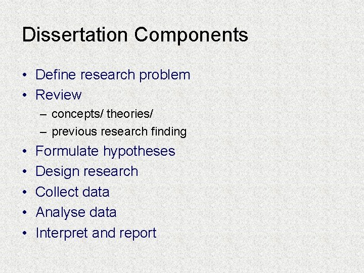 Dissertation Components • Define research problem • Review – concepts/ theories/ – previous research