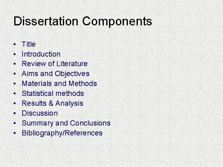 Dissertation Components • • • Title Introduction Review of Literature Aims and Objectives Materials