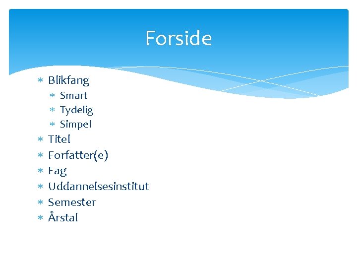 Forside Blikfang Smart Tydelig Simpel Titel Forfatter(e) Fag Uddannelsesinstitut Semester Årstal 