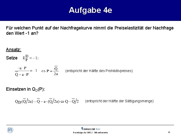 Aufgabe 4 e Für welchen Punkt auf der Nachfragekurve nimmt die Preiselastizität der Nachfrage