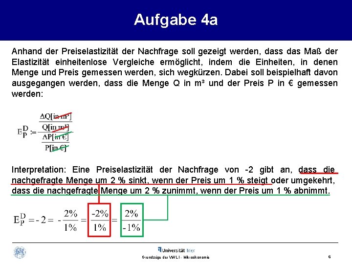 Aufgabe 4 a Anhand der Preiselastizität der Nachfrage soll gezeigt werden, dass das Maß