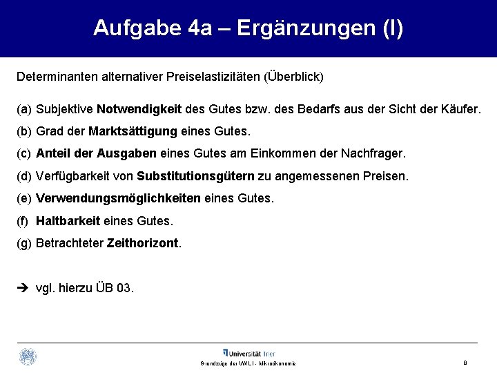 Aufgabe 4 a – Ergänzungen (I) Determinanten alternativer Preiselastizitäten (Überblick) (a) Subjektive Notwendigkeit des