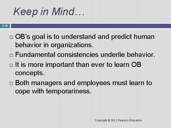 Keep in Mind… 1 -24 OB’s goal is to understand predict human behavior in