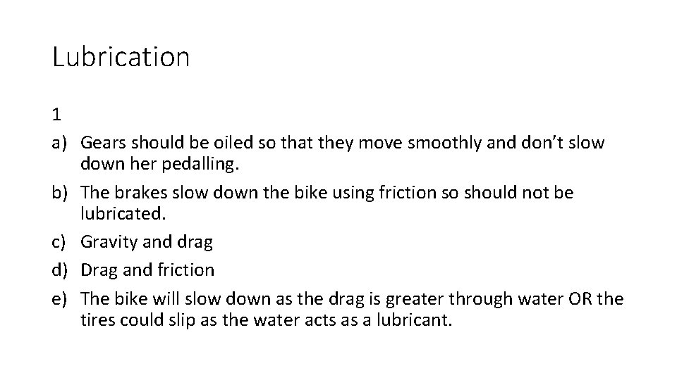Lubrication 1 a) Gears should be oiled so that they move smoothly and don’t