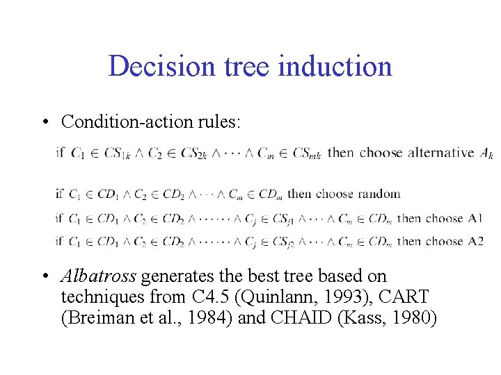 Decision tree induction • Condition-action rules: • Albatross generates the best tree based on