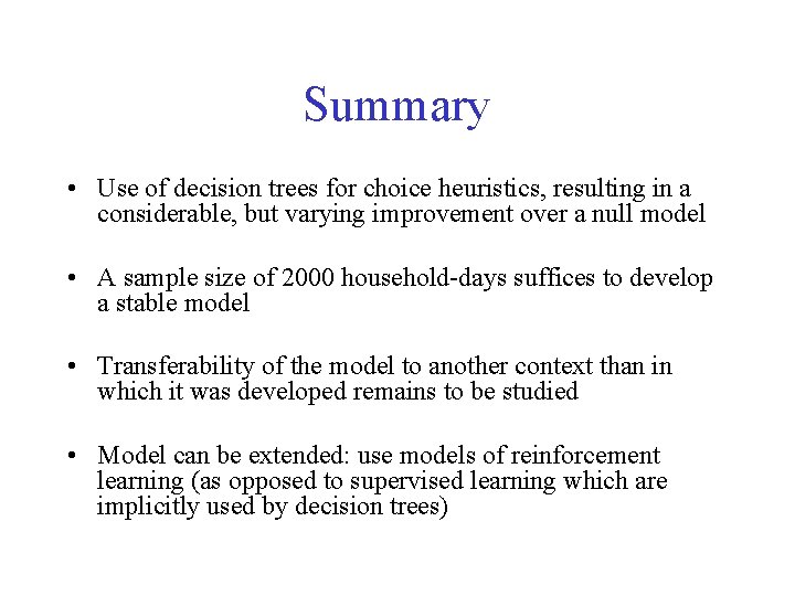 Summary • Use of decision trees for choice heuristics, resulting in a considerable, but