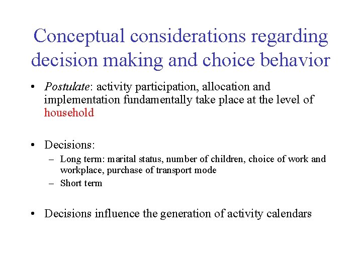 Conceptual considerations regarding decision making and choice behavior • Postulate: activity participation, allocation and