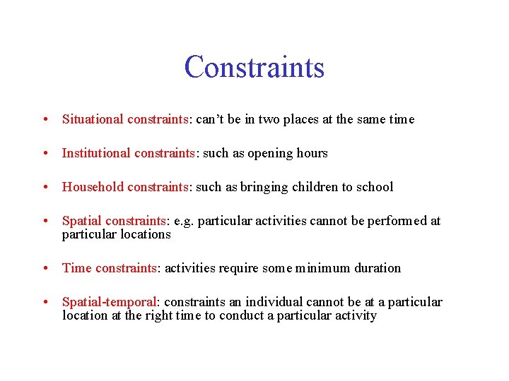 Constraints • Situational constraints: can’t be in two places at the same time •