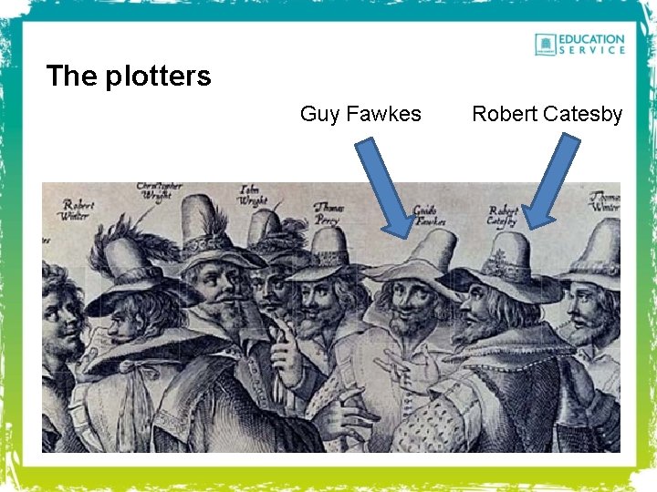 The plotters Guy Fawkes Robert Catesby 