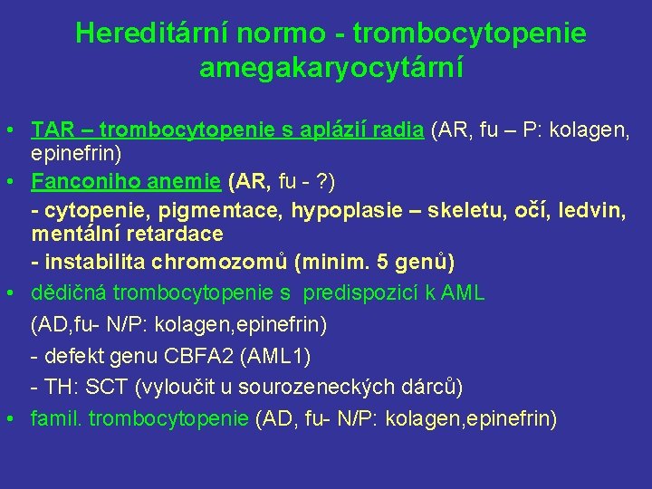 Hereditární normo - trombocytopenie amegakaryocytární • TAR – trombocytopenie s aplázií radia (AR, fu