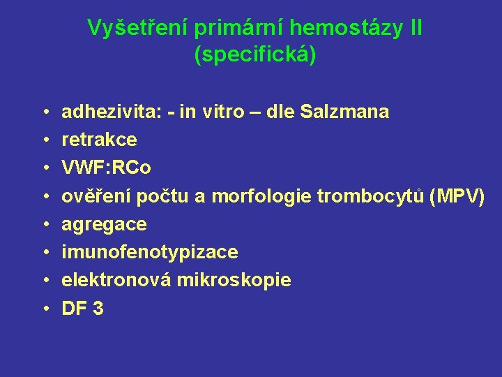 Vyšetření primární hemostázy II (specifická) • • adhezivita: - in vitro – dle Salzmana
